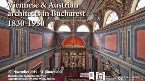 Recomandare: Expoziția „Arhitecți vienezi&austrieci la București (1830-1930)”