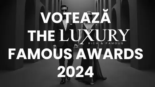 Luxury Famous Awards 2024: Votează-ți favoriții